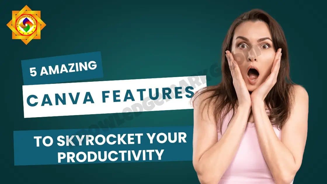 5 Amazing Canva Features to Skyrocket Your Productivity