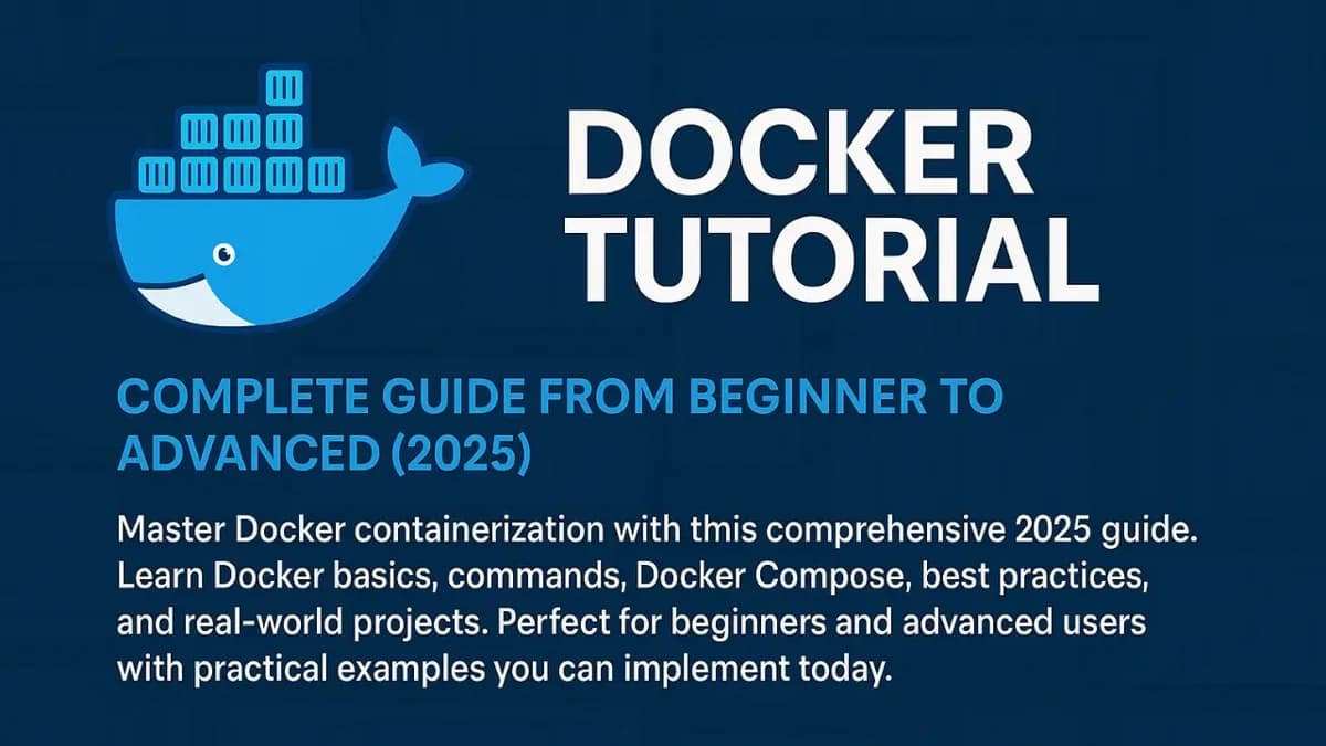 Docker Tutorial 2025 Beginner to Advanced Complete Guide