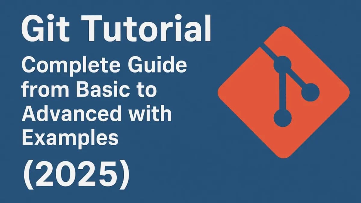 Git Tutorial: Complete Guide from Basic to Advanced with Examples