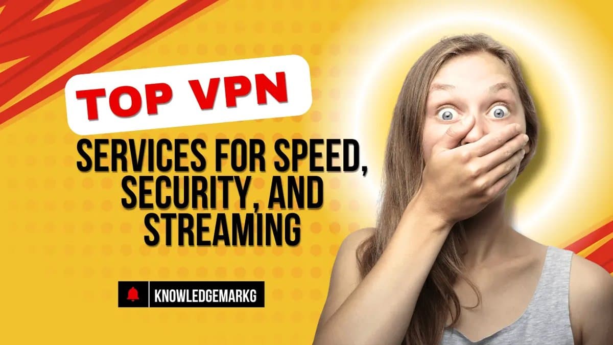 Top VPN Services for Speed, Security, and Streaming