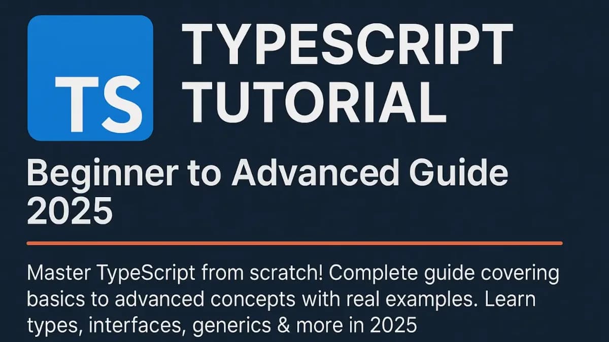 TypeScript Tutorial: Complete Guide from Beginner to Advanced (2025)