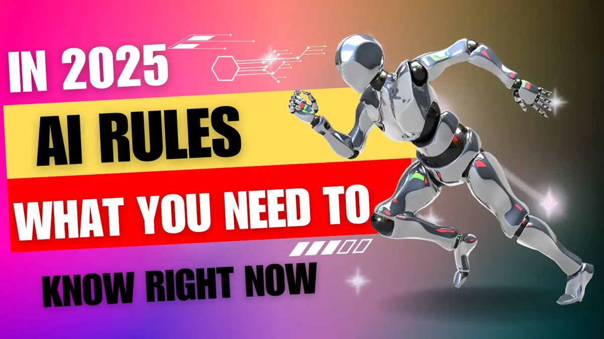 AI Rules in 2025 What You Need to Know Right Now
