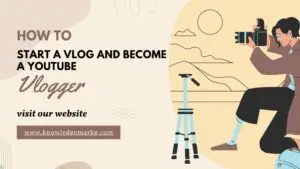 How to Start a Vlog and Become a YouTube Vlogger A Complete Step-by-Step Guide
