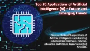 Top 20 Applications of Artificial Intelligence (AI) + Future and Emerging Trends