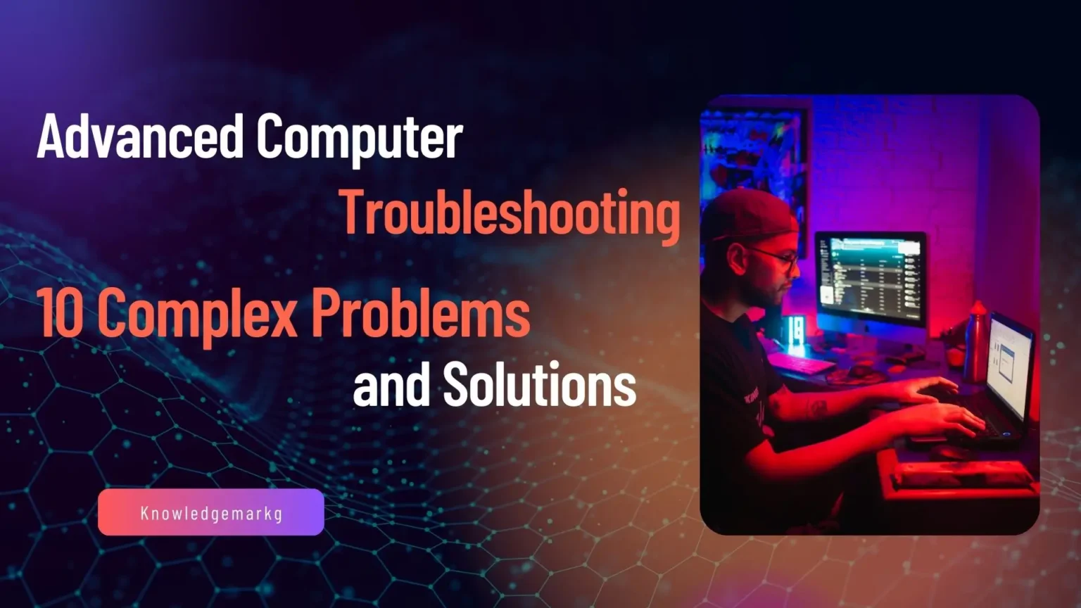 Advanced Computer Troubleshooting 10 Complex Problems and Solutions for 2025